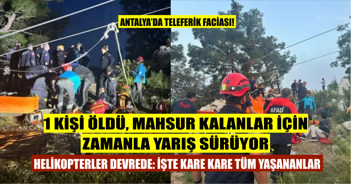 Antalya'da teleferik faciası: Kare kare tüm yaşananlar! Zamanla yarış sürüyor