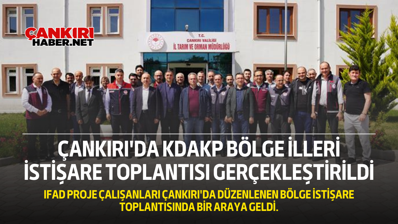 Çankırı'da Kdakp Bölge İlleri Istişare Toplantısı Gerçekleştirildi