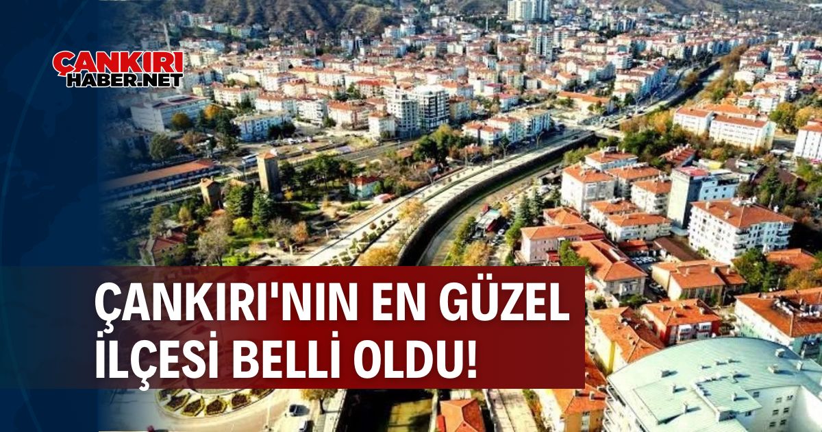 Çankırı'nın En Güzel Ilçesi