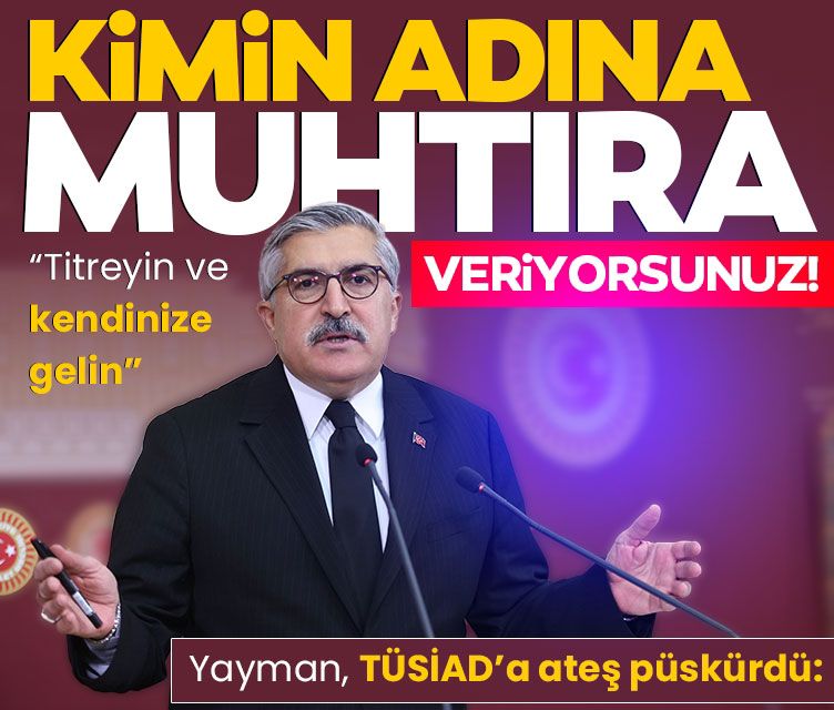 Ak Parti'li Yayman'dan Tüsi̇ad'a Tepki Kimin Adına Konuşuyorsunuz!  (2)