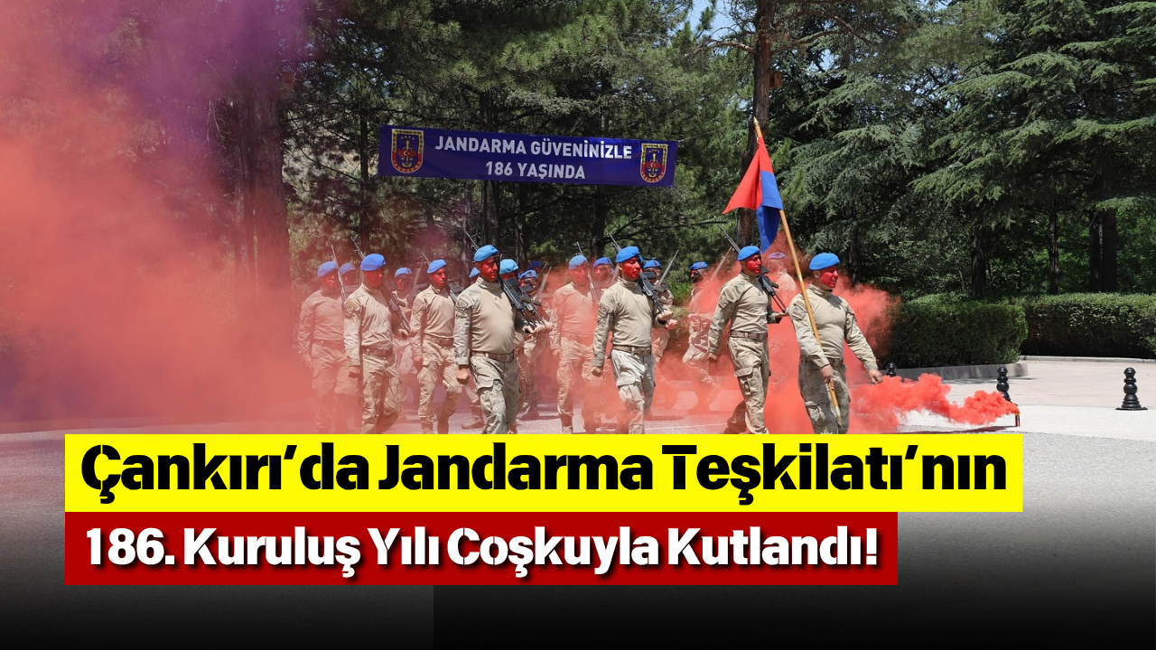 Çankırı’da Jandarma Teşkilatı’nın 186. Kuruluş Yılı Coşkuyla Kutlandı! (4)-1