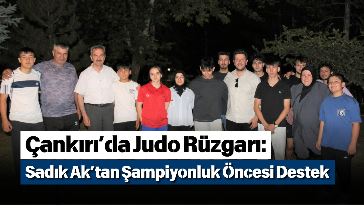 Çankırı’da Judo Rüzgarı Sadık Ak’tan Şampiyonluk Öncesi Destek
