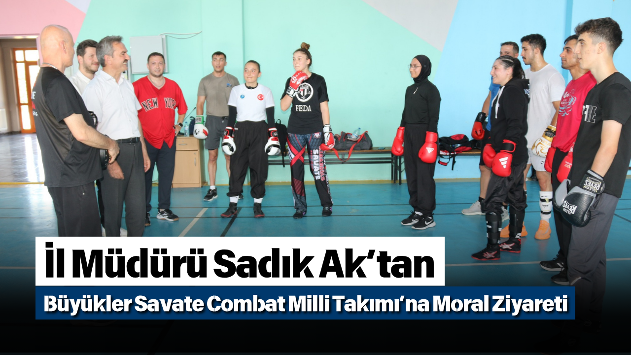 İl Müdürü Sadık Ak’tan Büyükler Savate Combat Milli Takımı’na Moral Ziyareti (1)