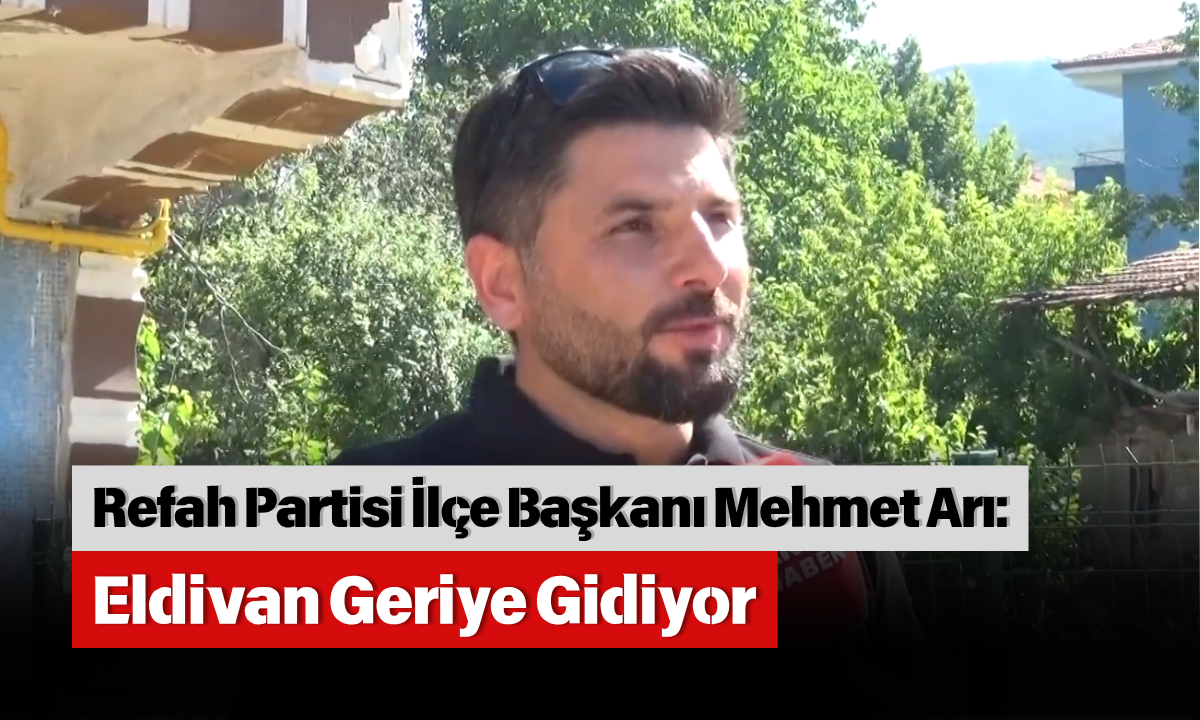 Refah Partisi İlçe Başkanı Mehmet Arı Eldivan Geriye Gidiyor (1)