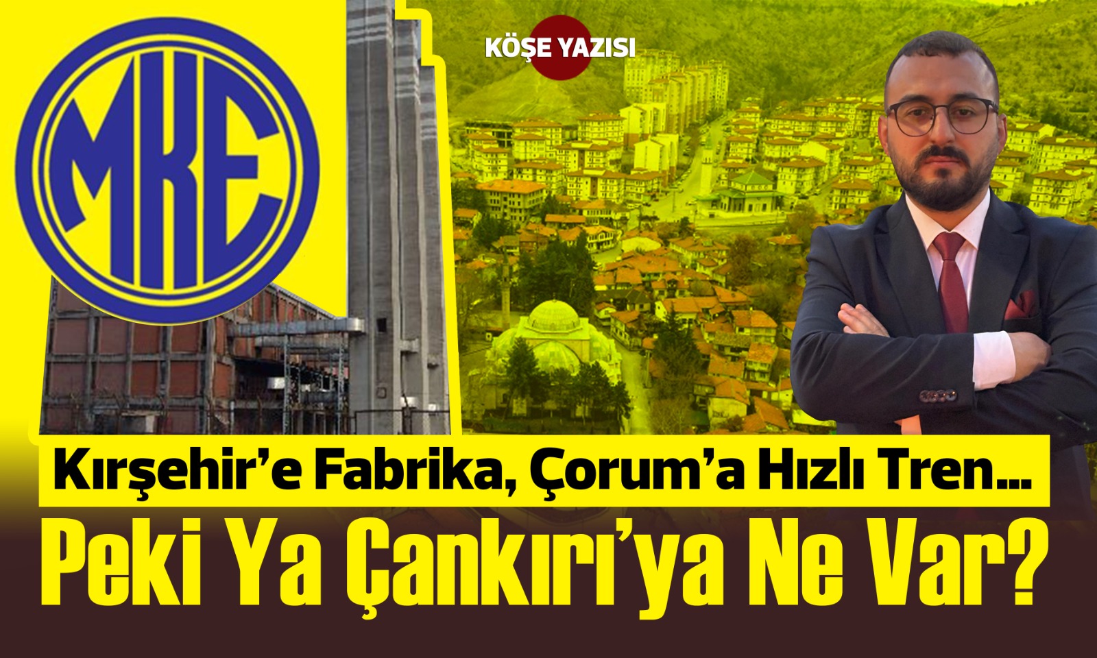 Kırşehir’e Fabrika, Çorum’a Hızlı Tren… Peki Ya Çankırı’ya Ne Var-1
