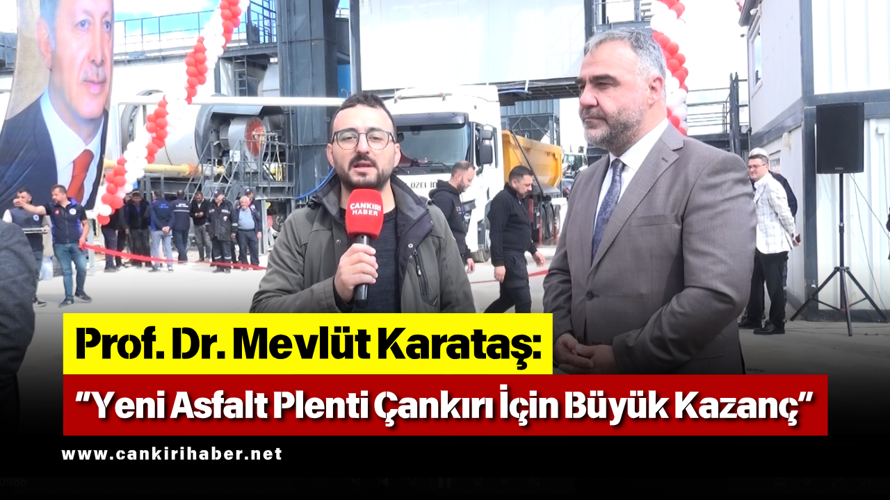 Prof. Dr. Mevlüt Karataş “Yeni Asfalt Plenti Çankırı İçin Büyük Kazanç1