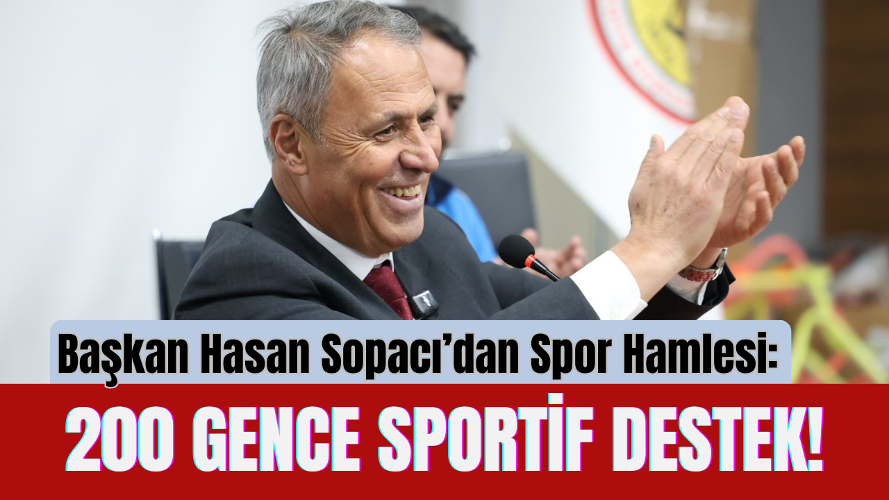 Başkan Hasan Sopacı’dan Spor Hamlesi 200 Gence Sportif Destek!