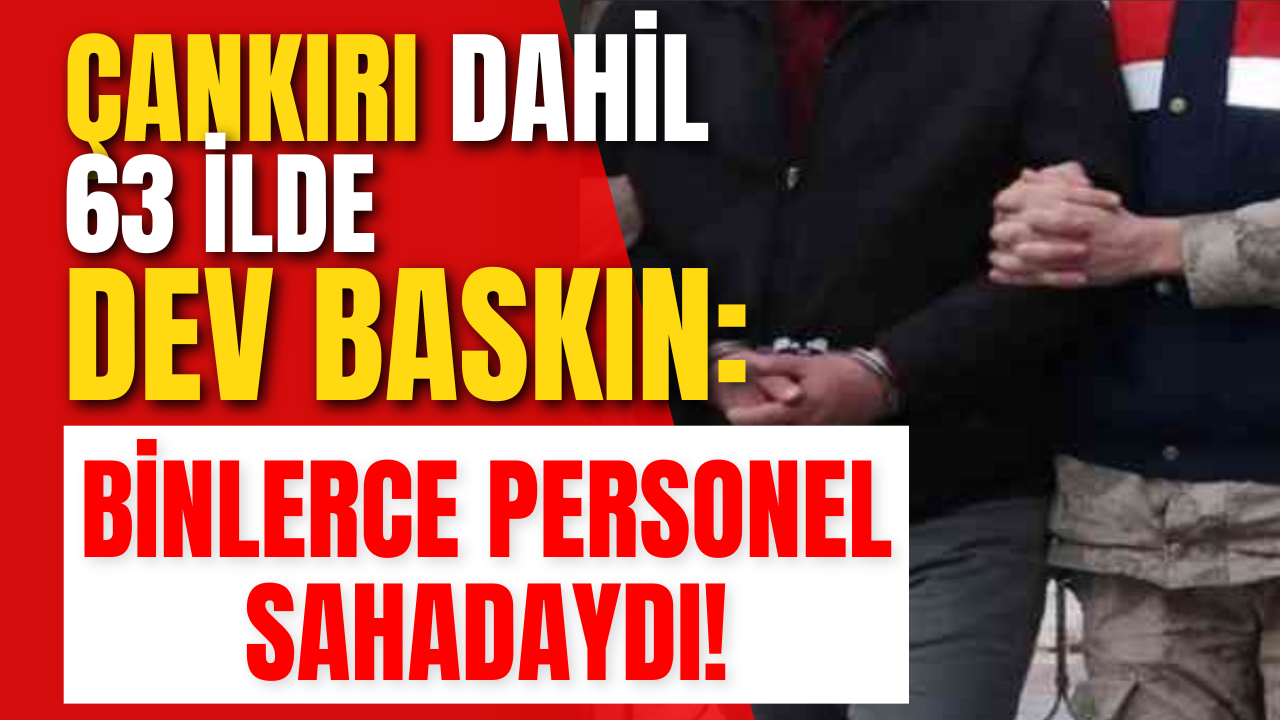Çankırı Dahil 63 İlde Dev Baskın Binlerce Personel Sahadaydı!-2