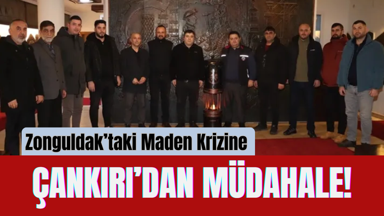 Zonguldak’taki Maden Krizine Çankırı’dan Müdahale!-1
