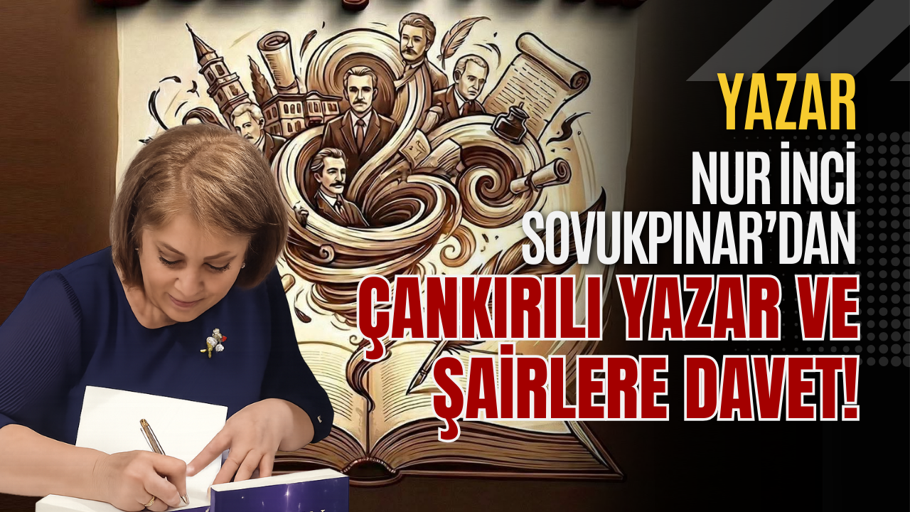 Yazar Nur İnci Sovukpınar’dan Çankırılı Yazar Ve Şairlere Davet!