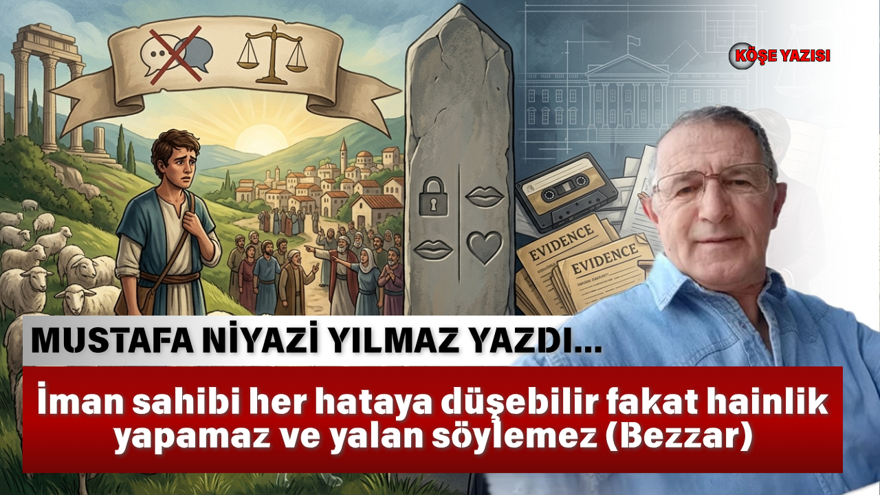 Mustafa Niyazi Yılmaz: İman sahibi her hataya düşebilir fakat hainlik ...