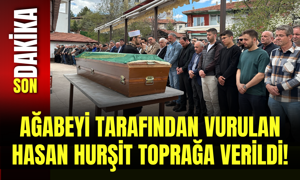 Ağabeyi Tarafından Vurulan Hasan Hurşit Toprağa Verildi! (1)-1