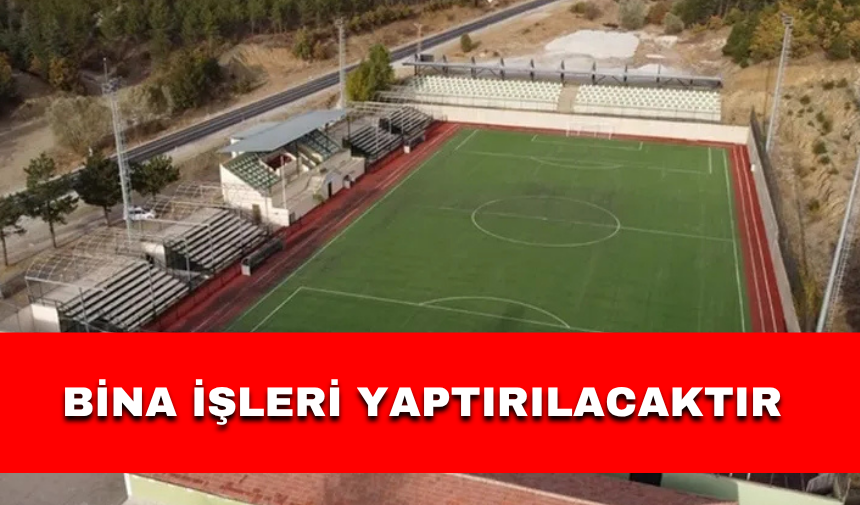 BİNA İŞLERİ YAPTIRILACAKTIR