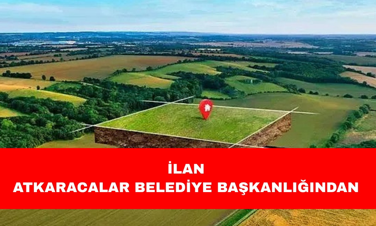 İLAN ATKARACALAR BELEDİYE BAŞKANLIĞINDAN