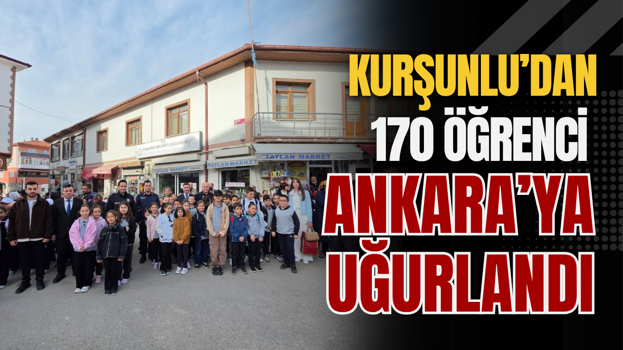 Kurşunlu’dan 170 Öğrenci Ankara’ya Uğurlandı