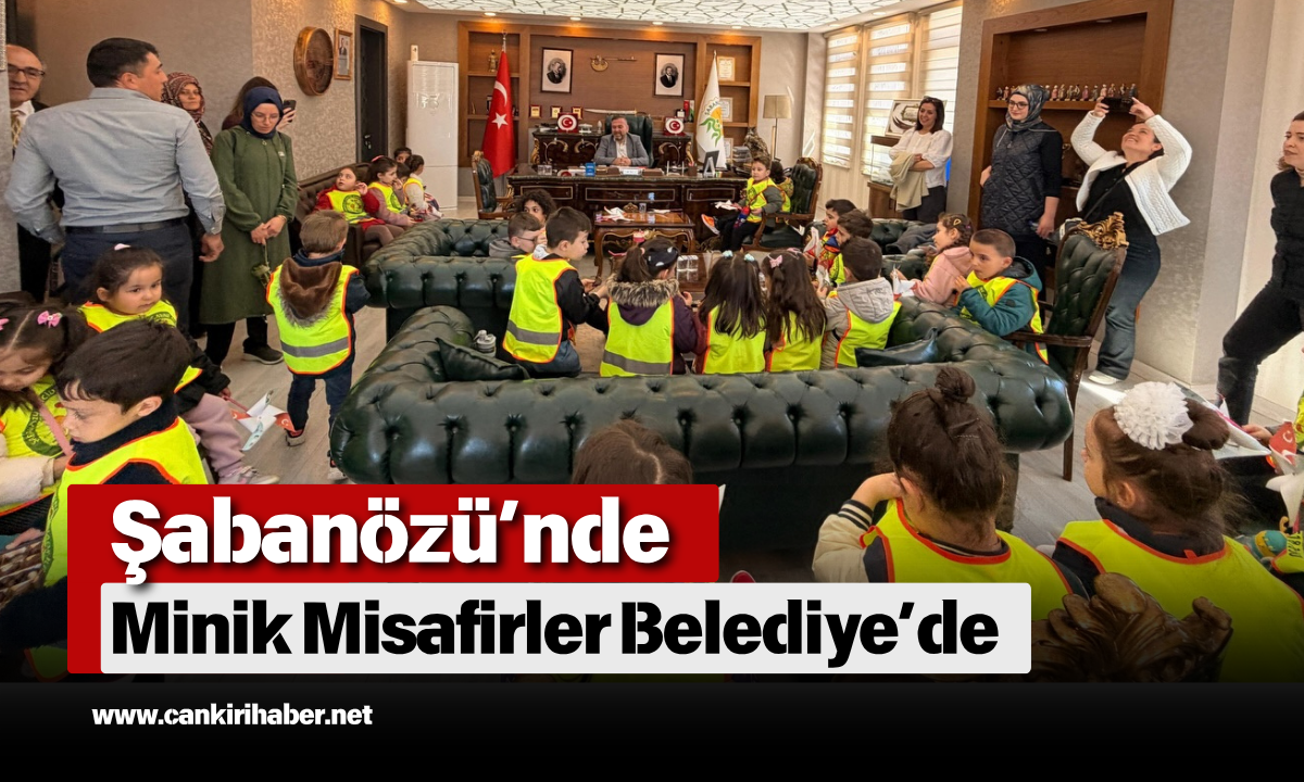 Şabanözü’nde Minik Misafirler Belediye’de