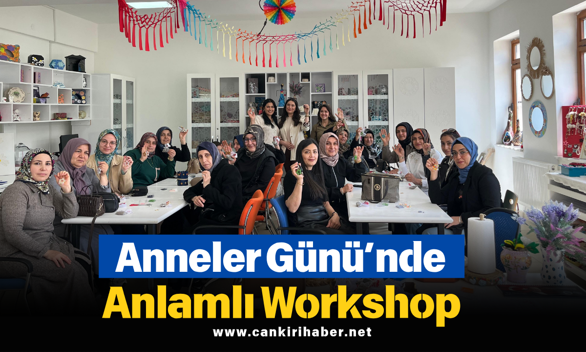 Anneler Günü’nde Anlamlı Workshop