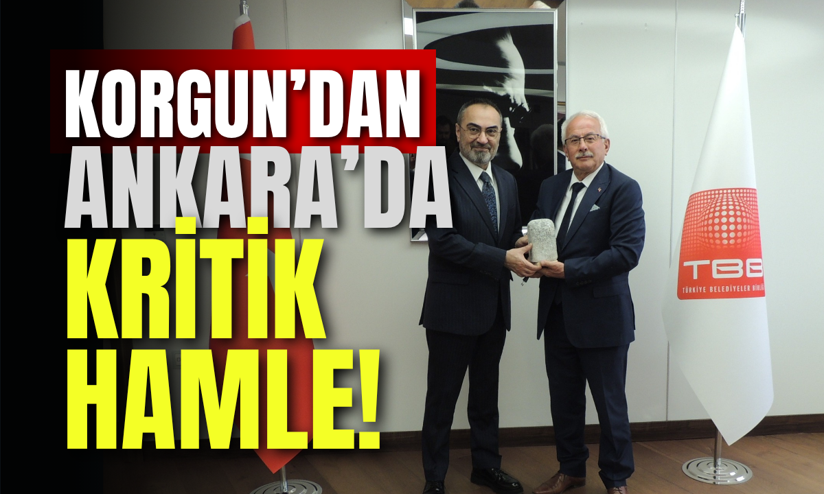 Korgun’dan Ankara’da Kritik Hamle!-1