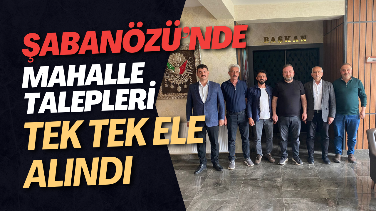 Şabanözü’nde Mahalle Talepleri Tek Tek Ele Alındı