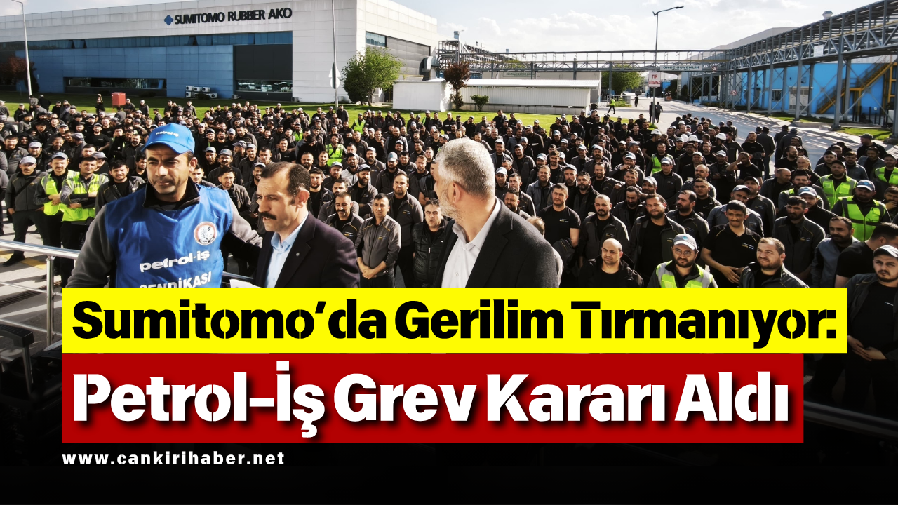 Sumitomo’da Gerilim Tırmanıyor Petrol İş Grev Kararı Aldı (1)-1