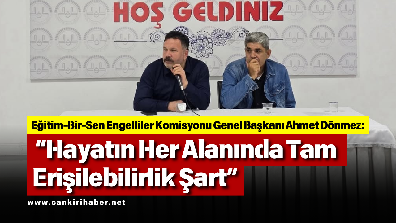 Ahmet Dönmez “Hayatın Her Alanında Tam Erişilebilirlik Şart”