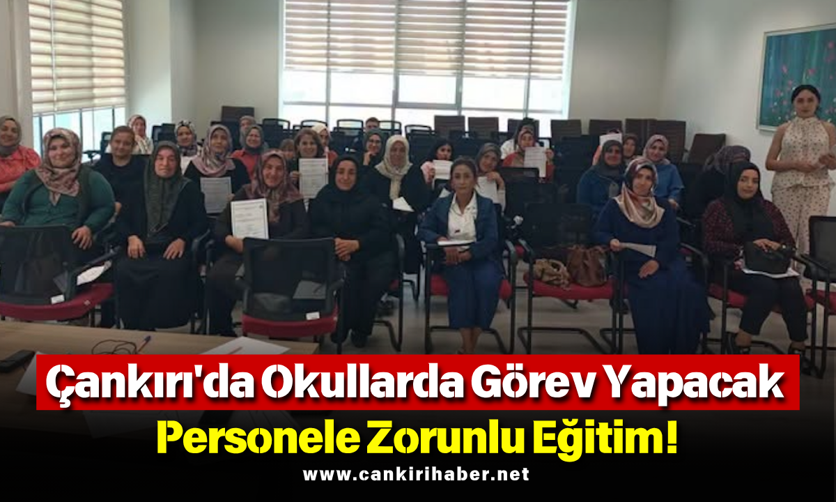 Çankırı'da Okullarda Görev Yapacak Personele Zorunlu Eğitim! (1)