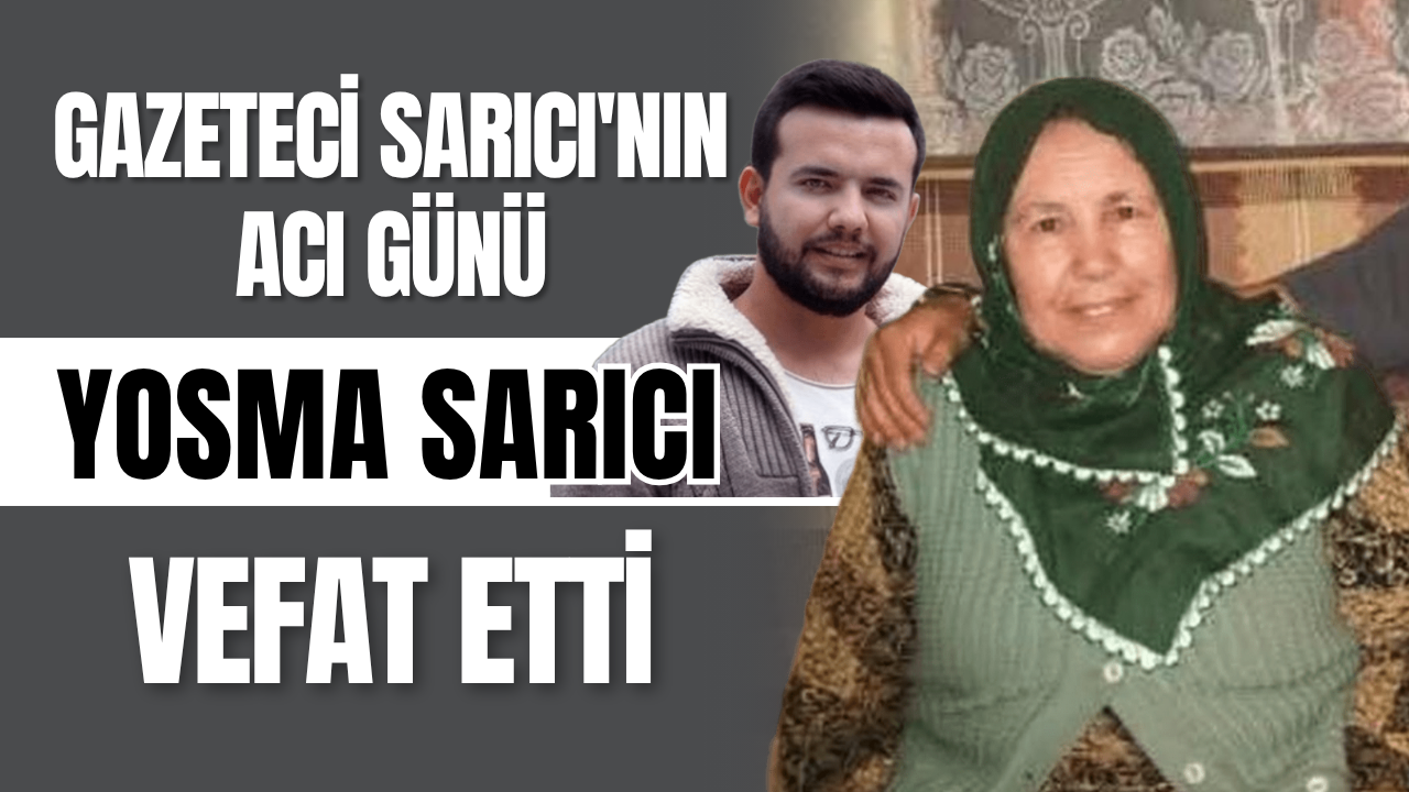Çankırı Basınının Acı Günü... Gazeteci Ramazan Sarıcı'nın Annesi Vefat Etti (1)