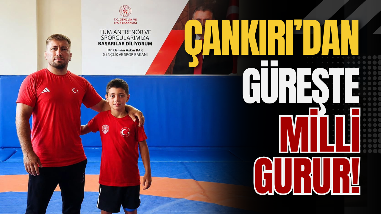Çankırı’dan Güreşte Milli Gurur!
