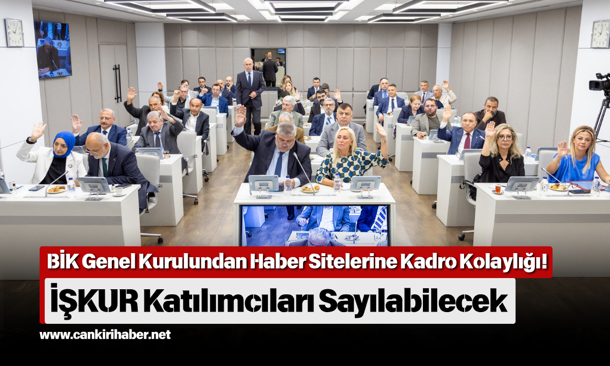 Bi̇k Genel Kurulundan Haber Sitelerine Kadro Kolaylığı! İşkur Katılımcıları Sayılabilecek
