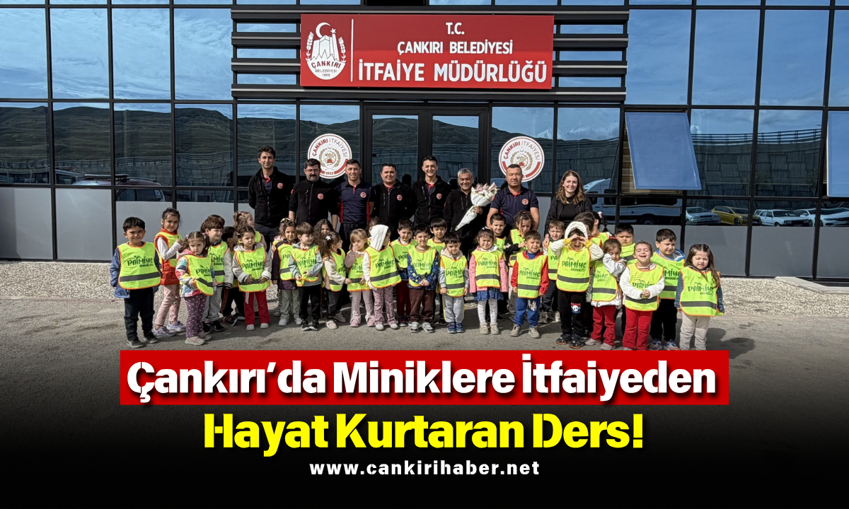 Çankırı’da Miniklere İtfaiyeden Hayat Kurtaran Ders!