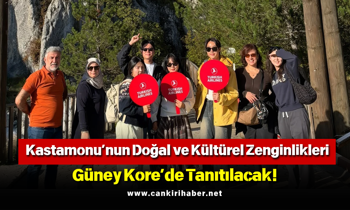 Kastamonu’nun Doğal Ve Kültürel Zenginlikleri Güney Kore’de Tanıtılacak!