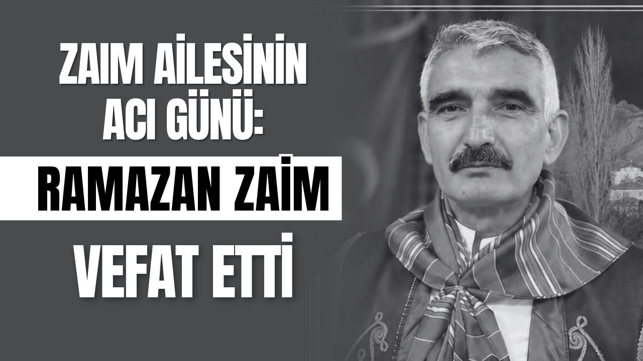Zaim Ailesinin Acı Günü: Ramazan Zaim Vefat Etti