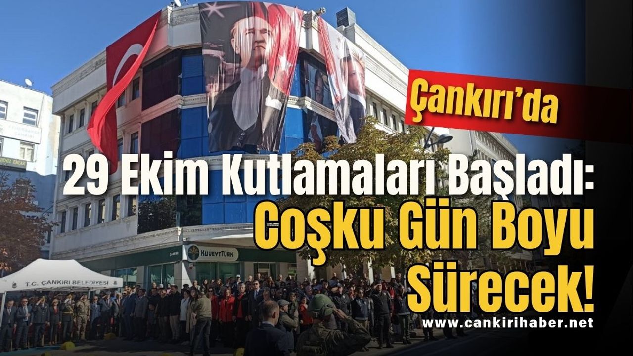 Çankırı’da 29 Ekim Kutlamaları Başladı: Coşku Gün Boyu Sürecek!