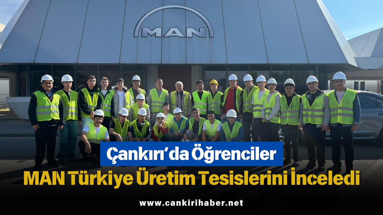 Çankırı’da Öğrenciler MAN Türkiye Üretim Tesislerini İnceledi