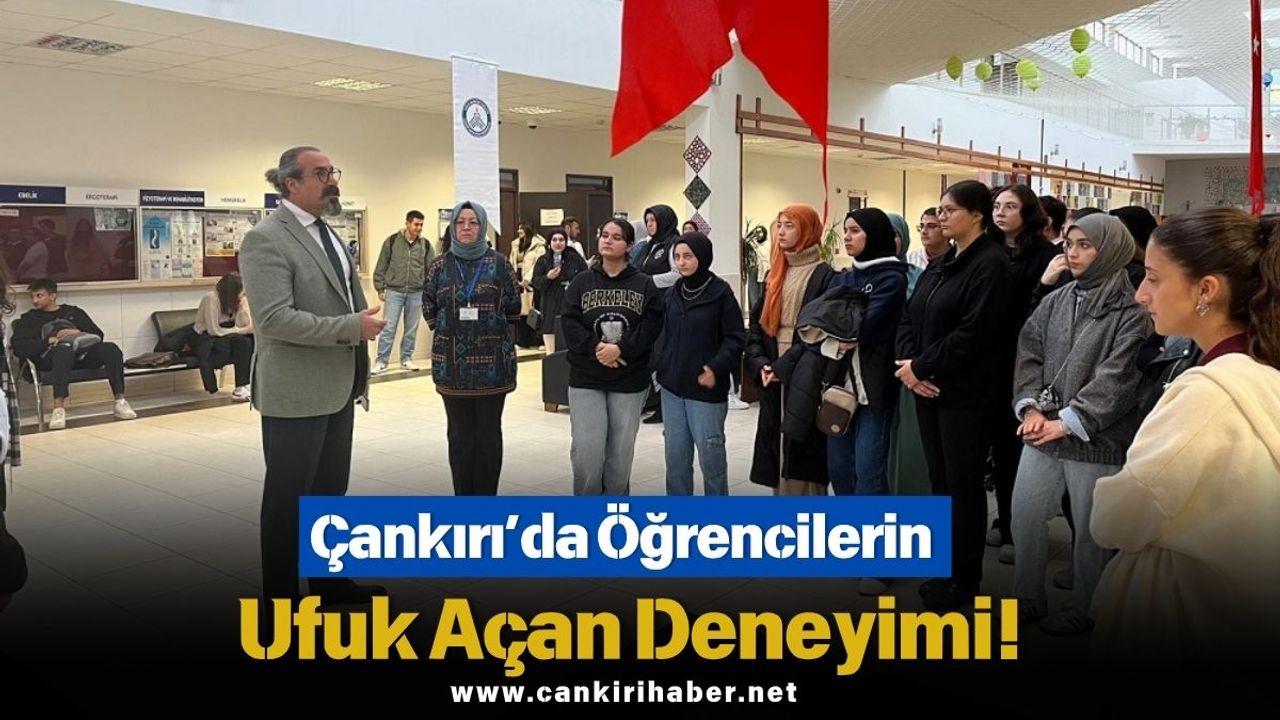 Çankırı’da Öğrencilerin Ufuk Açan Deneyimi!