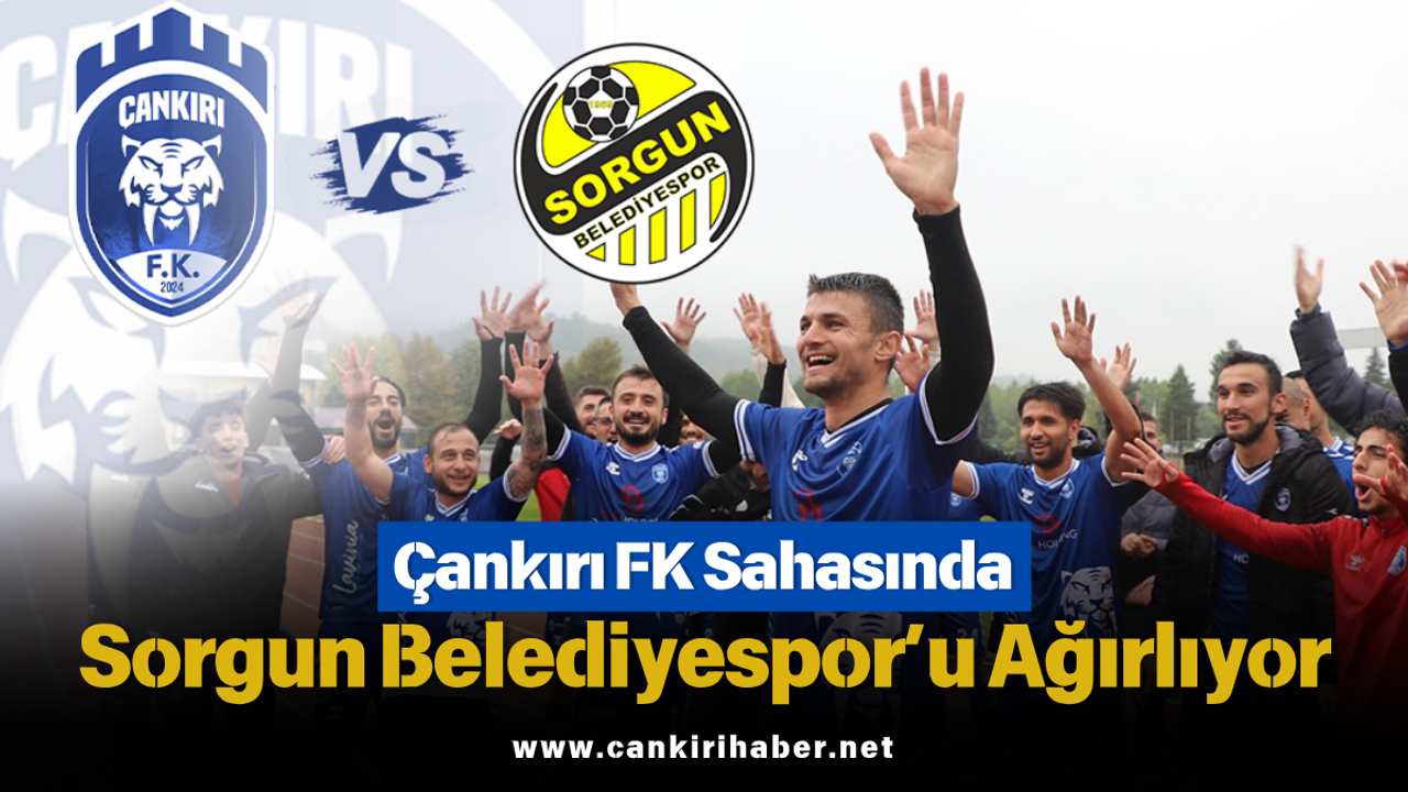 Çankırı FK Sahasında Sorgun Belediyespor’u Ağırlıyor
