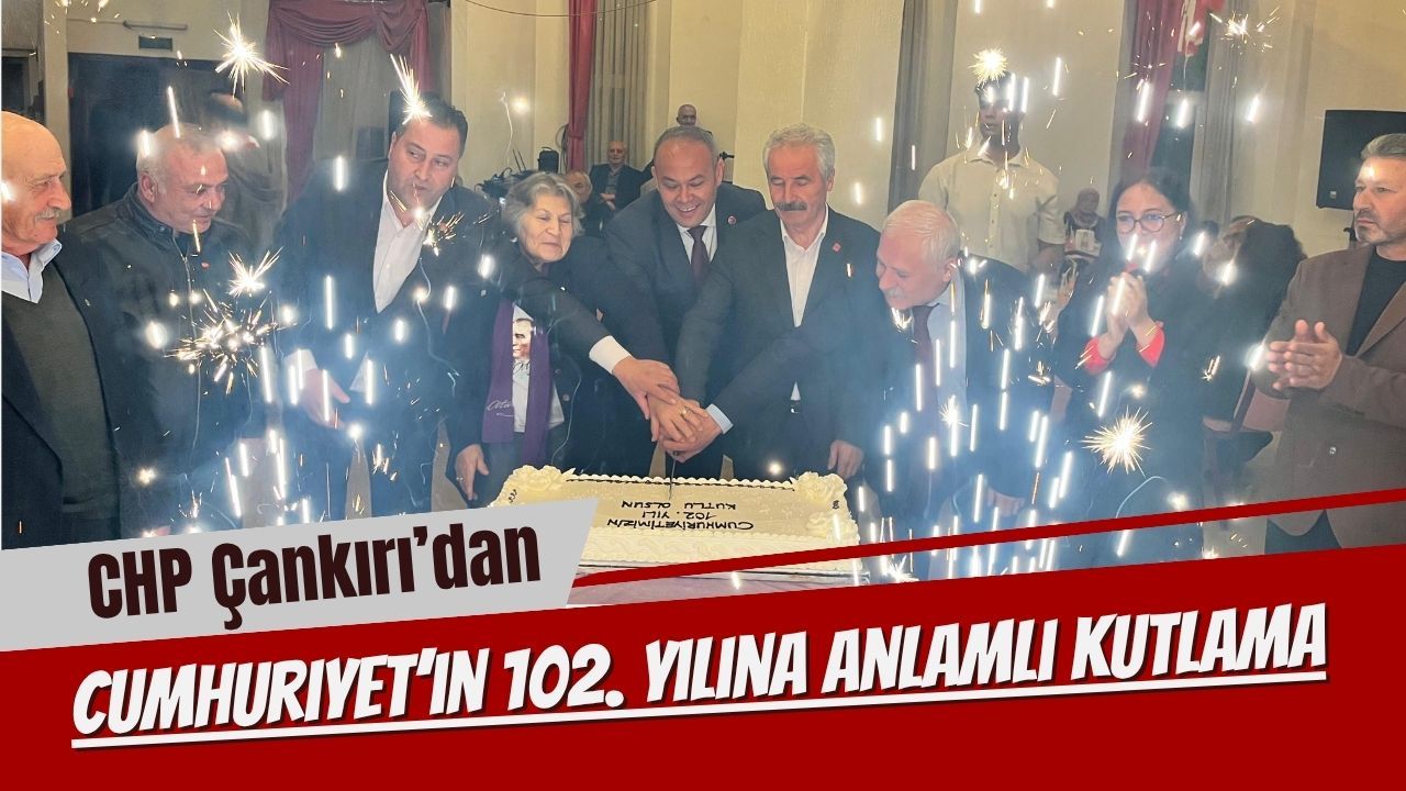 CHP Çankırı’dan Cumhuriyet’in 102. Yılına Anlamlı Kutlama