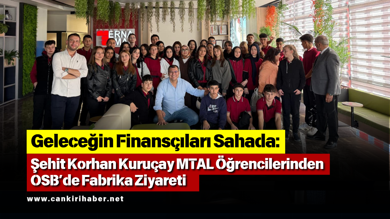 Geleceğin Finansçıları Sahada: Şehit Korhan Kuruçay MTAL Öğrencilerinden OSB’de Fabrika Ziyareti