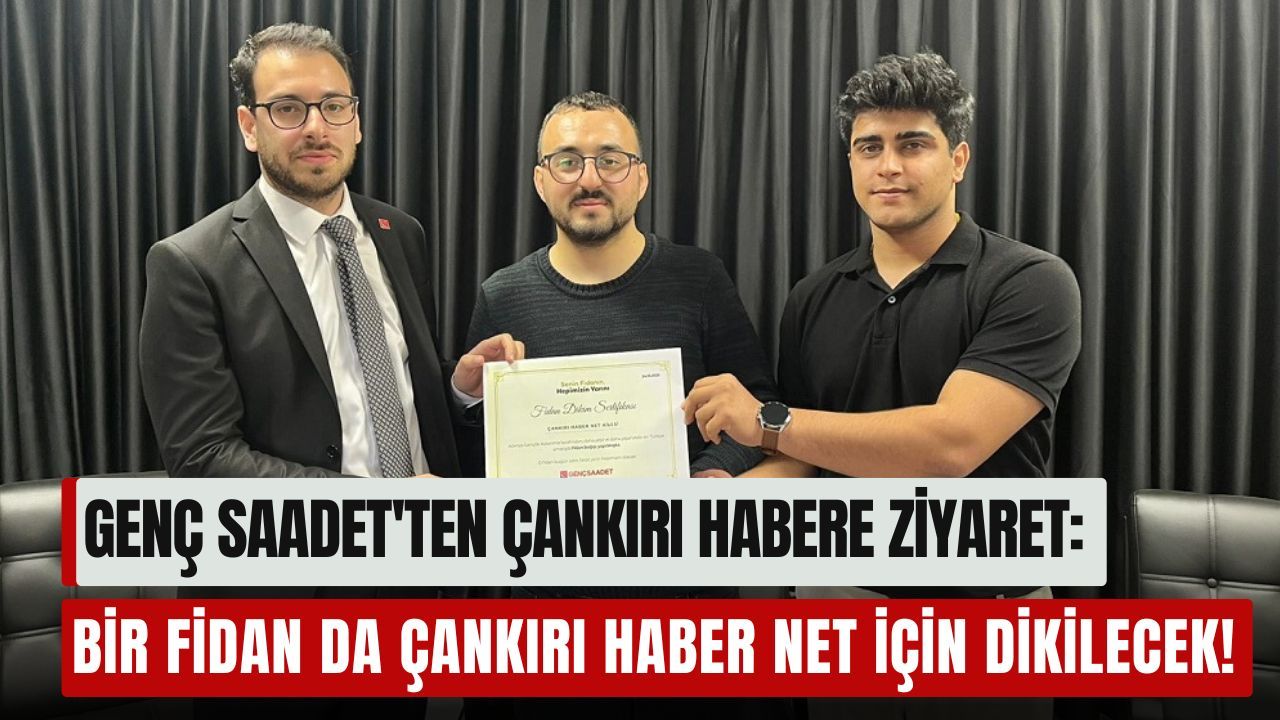 Genç Saadet'ten Çankırı Habere Ziyaret: Bir Fidan da Çankırı haber net için dikilecek!