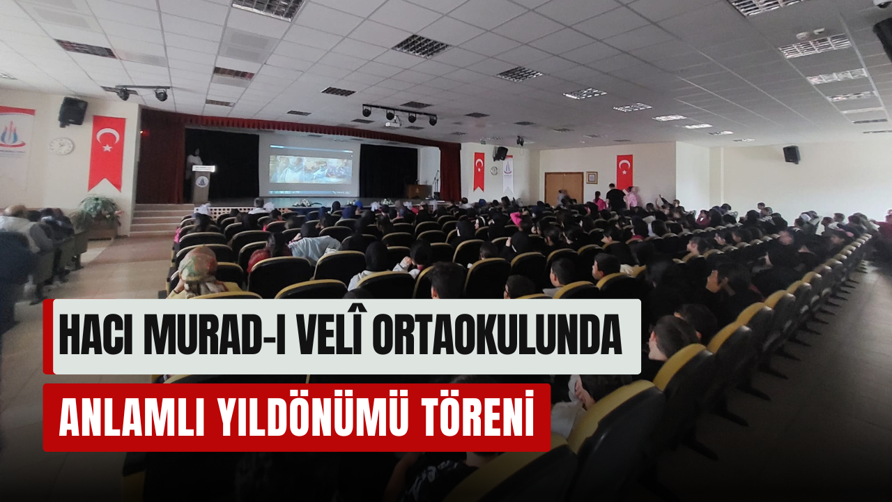 Hacı Murad-ı Velî Ortaokulunda Anlamlı Yıldönümü Töreni