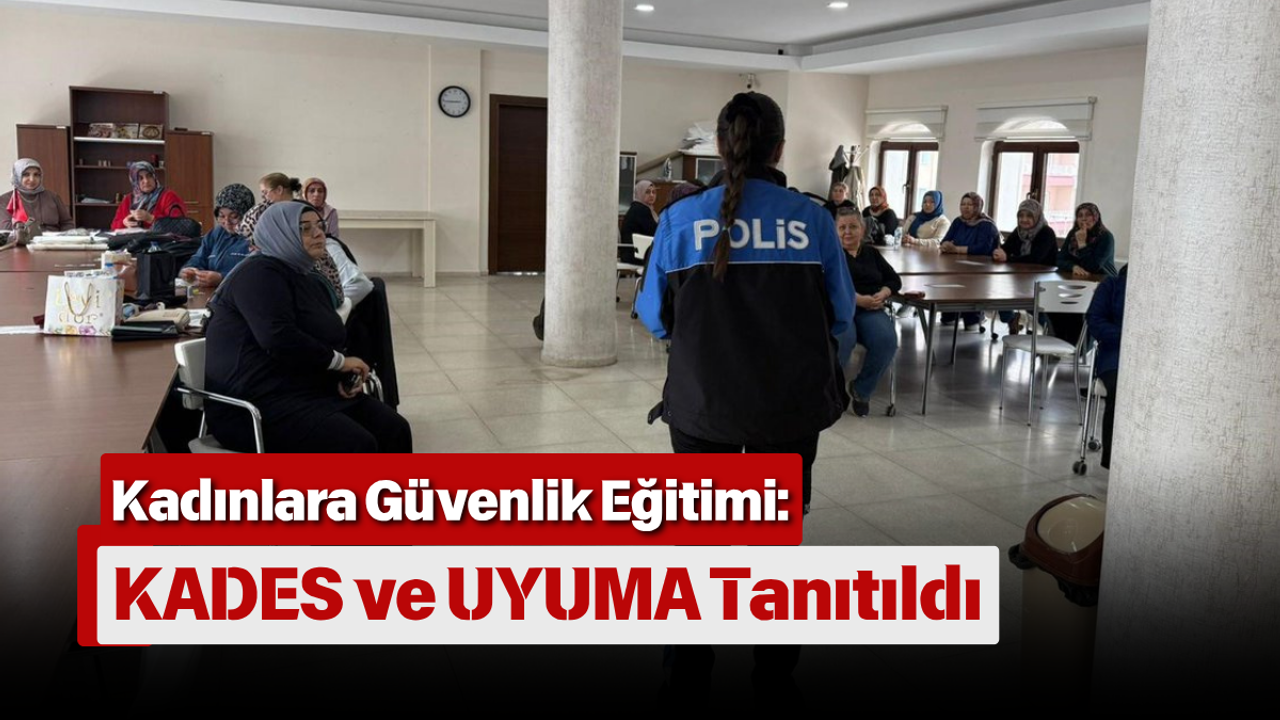 Kadınlara Güvenlik Eğitimi: KADES ve UYUMA Tanıtıldı