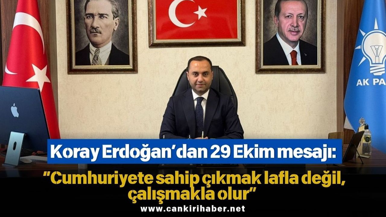 Koray Erdoğan’dan 29 Ekim mesajı: “Cumhuriyete sahip çıkmak lafla değil, çalışmakla olur”