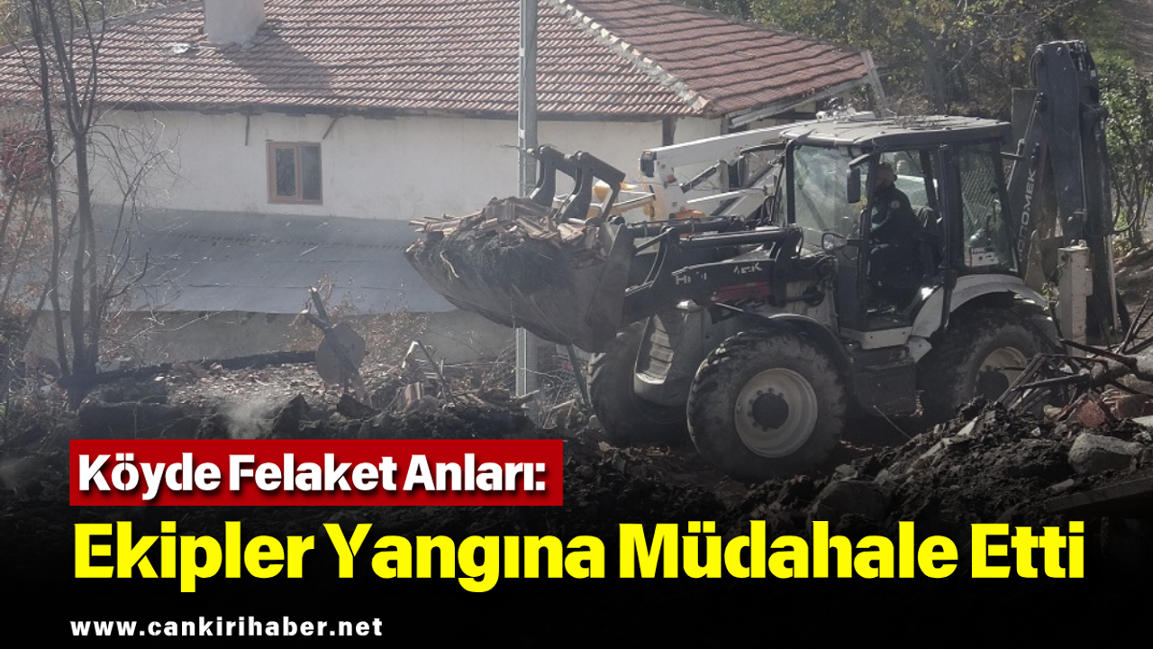 Köyde Felaket Anları: Ekipler Yangına Müdahale Etti