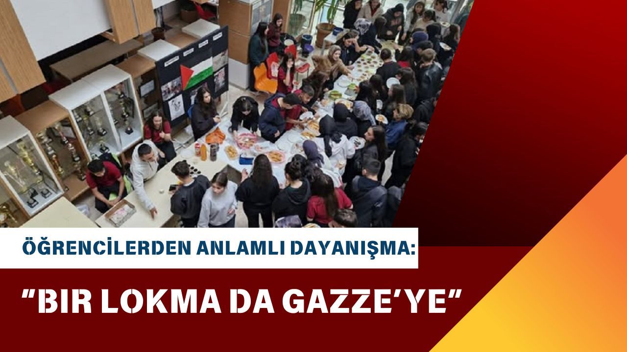 Öğrencilerden Anlamlı Dayanışma: “Bir Lokma da Gazze’ye”