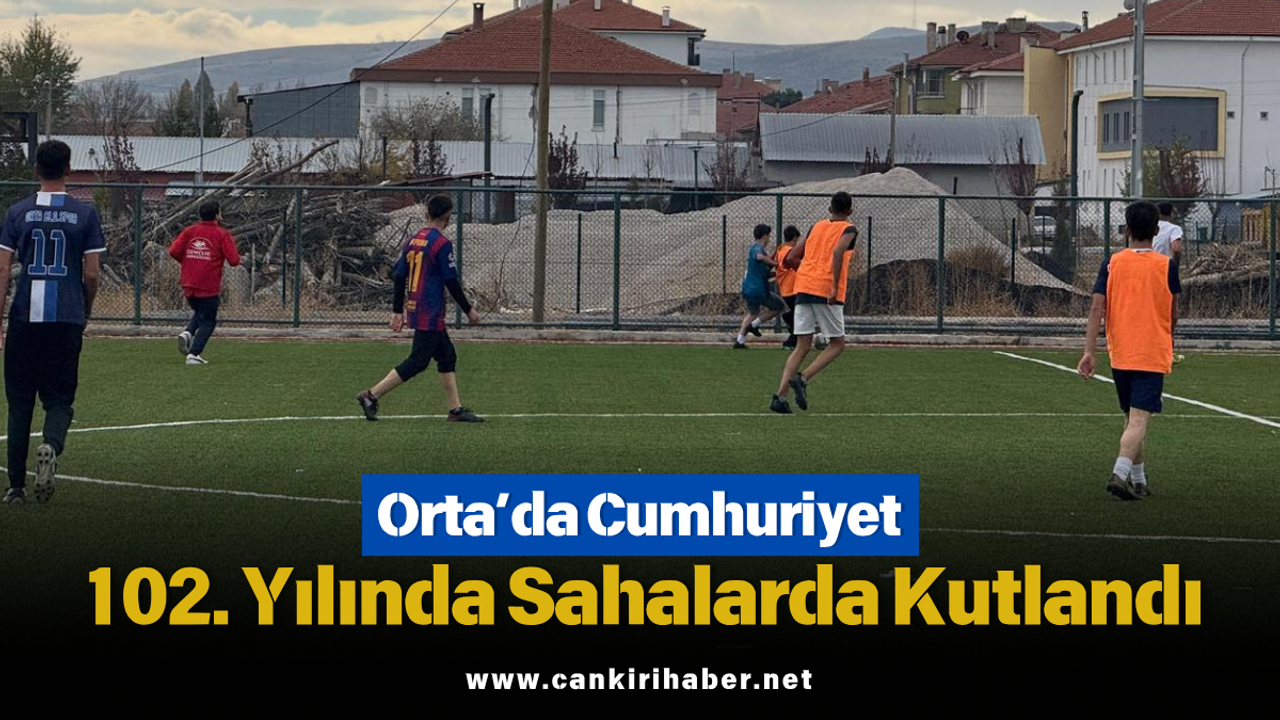Orta’da Cumhuriyet 102. Yılında Sahalarda Kutlandı