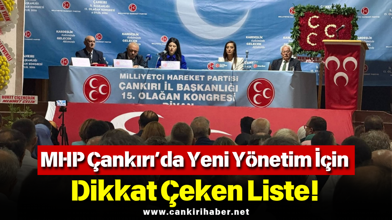 MHP Çankırı’da yeni yönetim için dikkat çeken liste!