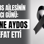 Aydos Ailesinin Acı Günü: Emine Aydos Vefat Etti