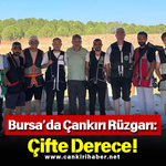 Bursa’da Çankırı Rüzgarı: Çifte Derece!