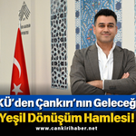 ÇAKÜ’den Çankırı’nın Geleceğine Yeşil Dönüşüm Hamlesi!