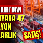 Çankırı’dan dünyaya 47 milyon dolarlık satış!